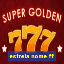 estrela nome ff